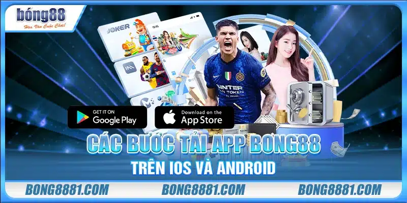 Các bước tải app Bong88 trên iOS và Android
