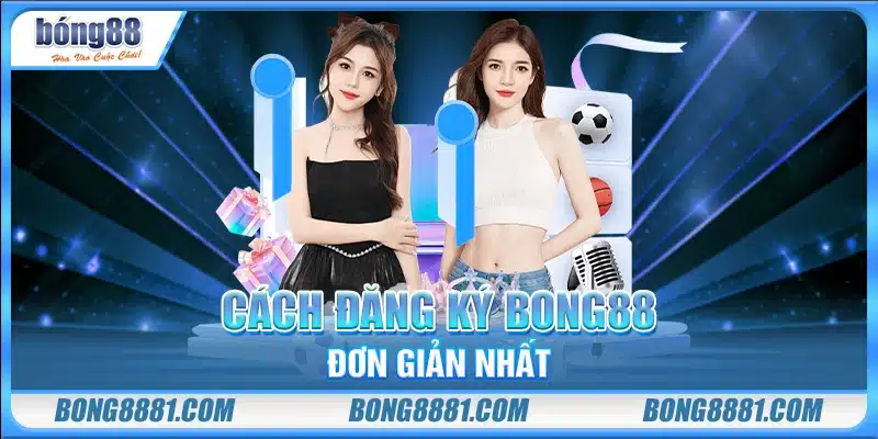 Cách đăng ký Bong88 đơn giản nhất